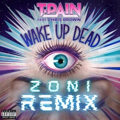 Wake Up Dead Remix - T-Pain Feat. Chris Brown & Zoni
