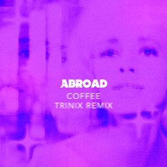 Coffee (Trinix Remix)
