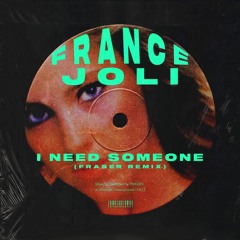 France Joli - I Need Someone (FRASER Remix) [Free DL]