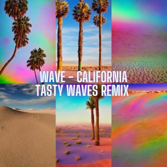 Wave - California (Tasty Waves Remix)