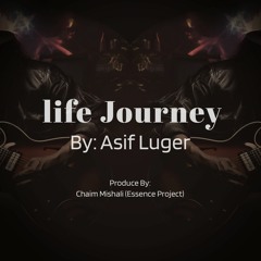 life Journey - In memory of Asif Luger (R.I.P)