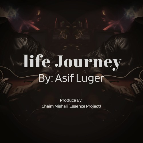 life Journey - In memory of Asif Luger (R.I.P)