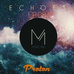 Mystic Mind - Echoes Ep 08/ May 2021/Proton Radio