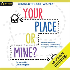 [Free] EPUB 🗃️ Your Place or Mine?: Practical Advice for Developing a Co-Parenting A