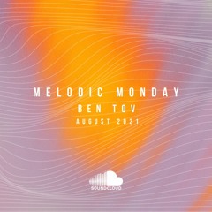 Melodic Monday August = { By : BEN TOV}