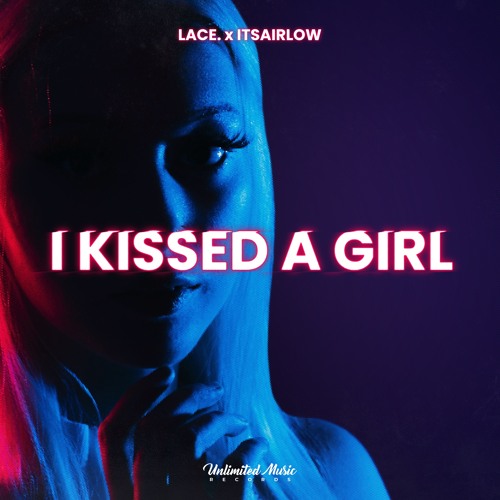 I Kissed A Girl - lace. & itsAirlow