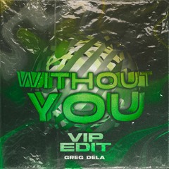 Greg Dela - Without You (VIP Edit)