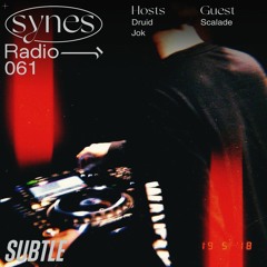 SYNES Radio 061: w/ Scalade Live on Subtle Radio 05/11/2022