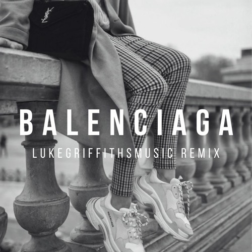 BALENCIAGA (LukeGriffithsMusic Remix)