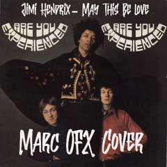 Jimi Hendrix-May this be Love (Marc OFX Cover)