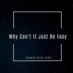 Why Can't It Just Be Easy (Official Version)