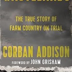 # Wastelands: The True Story of Farm Country on Trial <(READ PDF EBOOK)>