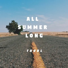 All Summer Long - TRUBL