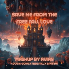 Save Me From The Free Fall Love