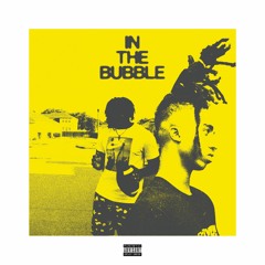In The Bubble (feat. Ahjee Forever) [Prod. By AsaphDaKing & 808Jayce]