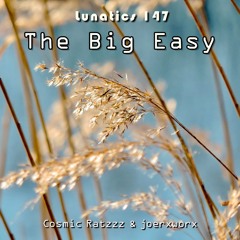 Lunatics 147 / The Big Easy / Ratzzz & joerxworx