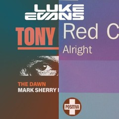 Tony De Vit X Mark Sherry X Red Carpet - The Dawn X Alright (Luke Evans Mashup)