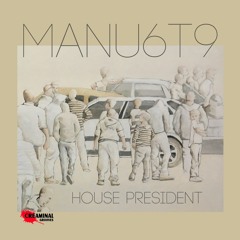 MANU6T9 - House President (Original Mix) PREVIEW