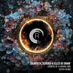 Delaitech, Seven24 & Elles de Graaf - Embers Of A Fading Fire (Costa Remix)