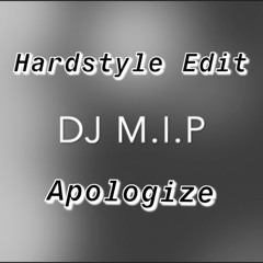Apologize | Hardstyle Edit | DJ M.I.P