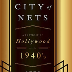 [Access] EBOOK 📂 CIty of Nets: A Portrait of Hollywood in the 1940's by  Otto Friedr