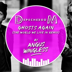 ANGUS WINGLESS - Ghosts again (The world we live in Remix) - DEPECHE MODE