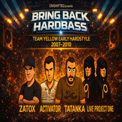 Unshifted Presents Bring Back Hardbass Team Yellow 2007-2010 (Project One Live )