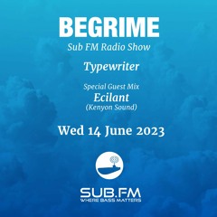 Begrime - Ecilant Guestmix - Hour 2 - SubFM - 14 June 2023