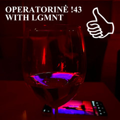 OPERATORINĖ !43 WITH LGMNT
