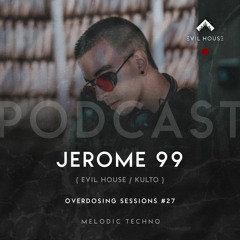 OVERDOSING SESSIONS 027 - Jerome 99 - Podcast