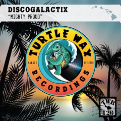 DiscoGalactiX - Mighty Proud [Turtle Wax Recordings]