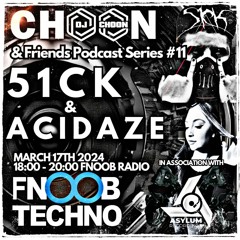 51CK:ACIDAZE - CHOON & FRIENDS PODCAST