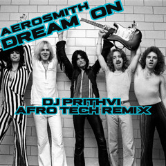 Aerosmith - Dream On (DJ Prithvi AfroTech Remix)