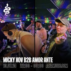 MICKY XOV b2b Amor Ante - Aaja Channel 1 - 13 07 24