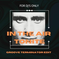 In The Air Tonight -(GROOVE TERMINATOR EDIT)