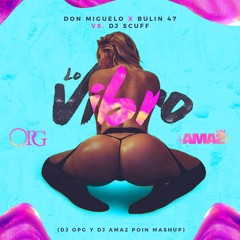 Don Miguelo Ft. Bulin 47 Vs. Dj Scuff - Lo Vibro (Dj OPG y Dj Ama2 Poin Mashup)