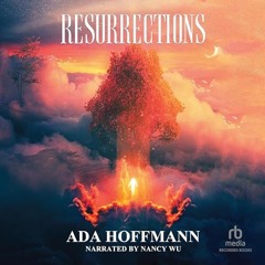 Free AudioBook Resurrections by Ada Hoffmann 🎧 Listen Online