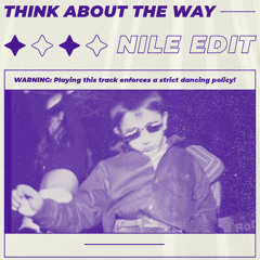 Think About The Way (Nile Edit)