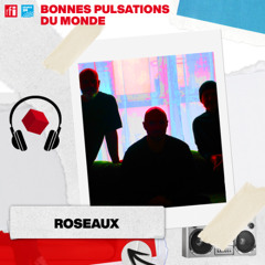 BPM (ex Sessionlab) - La Rencontre avec ROSEAUX