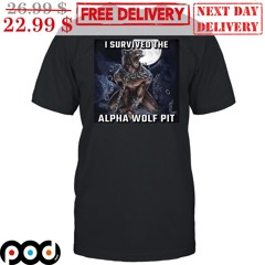 I Survived The Alpha Wolf Pit Shirt