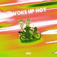 Woke up hot