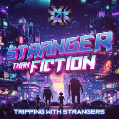 Stranger Than Fiction & Zephirus Kane - Tripping With Strangers