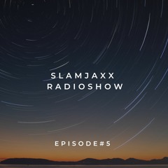 SLAMJAXX House Radio Show Episode 5
