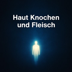 Haut Knochen und Fleisch – prod. by LUKA$H der BARDE_.mp3