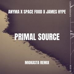 Anyma x Space Food x James Hype  - Primal Source (Miokasta Remix)