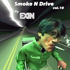 Smoke N Drive VOL.10 by EXIN