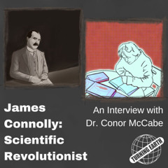 DDR E016 James Connolly: Scientific Revolutionist - Interview with Dr. Conor McCabe