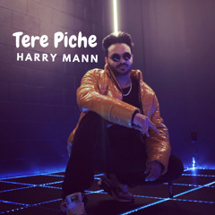 Tere Piche by Harry Mann (New Punjabi Song 2023)