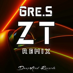 Gre.S - ZT - Gre.S Remix