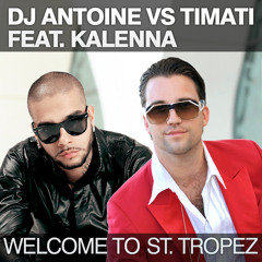 Welcome To St. Tropez (DJ Antoine vs. Timati / DJ Antoine vs. Mad Mark Radio Edit) [feat. Kalenna]